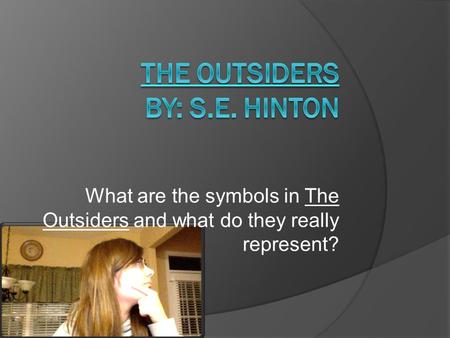 The outsiders By: S.E. Hinton