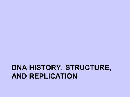 DNA HISTORY, STRUCTURE, AND REPLICATION. Bellwork 1.List as many things from memory as you can about the structure of DNA (example: it’s a long chain)