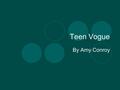 Teen Vogue By Amy Conroy. Bibliographic Information Published 10 times per year. Priced at $3.50 per issue retail. Subscription priced at $10 for 20 issues.