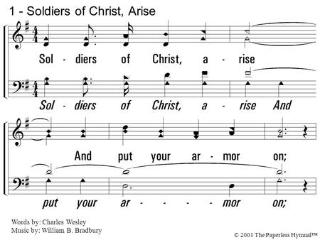 1. Soldiers of Christ, arise And put your armor on; Strong in the strength which God supplies, Through His beloved Son. 1 - Soldiers of Christ, Arise Words.