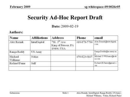 Sg-whitespace-09/0026r05 Submission February 2009 Slide 1 Security Ad-Hoc Report Draft Date: 2009-02-19 Authors: Alex Reznik, InterDigital; Ranga Reddy,