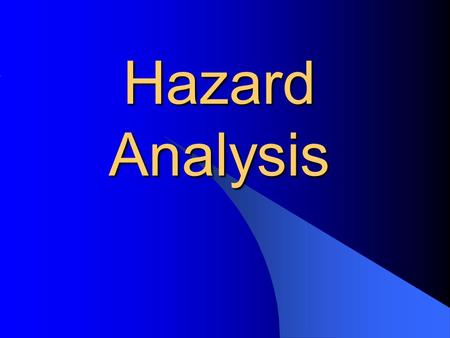 Hazard Analysis. 2 Lecture Topics Hazards and Accidents Hazard Analysis.