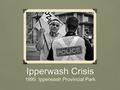 Ipperwash Crisis 1995: Ipperwash Provincial Park.