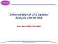 GLAST Science Support Center May 8, 2006 GUC Meeting Demonstration of GRB Spectral Analysis with the SAE David Band (GSSC/JCA-UMBC)