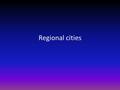 Regional cities. BRATISLAVA About 420 000 people live there The first written mention from year 907 monuments: Bratislava Castle, Apollo Bridge and many.