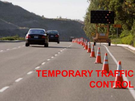 TEMPORARY TRAFFIC CONTROL. Development and improvement of Temporary Traffic Control.