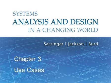 Systems Analysis and Design in a Changing World, 6th Edition 1 Chapter 3 Use Cases.