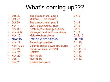 What’s coming up??? Oct 25The atmosphere, part 1Ch. 8 Oct 27Midterm … No lecture Oct 29The atmosphere, part 2Ch. 8 Nov 1Light, blackbodies, BohrCh. 9 Nov.