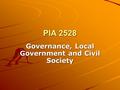 PIA 2528 Governance, Local Government and Civil Society.