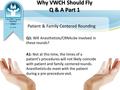 Why VWCH Should Fly Q & A Part 1 Patient & Family Centered Rounding Q1: Will Anesthetists/CRNAs be involved in these rounds? A1: Not at this time, the.