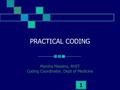 1 PRACTICAL CODING Marsha Massino, RHIT Coding Coordinator, Dept of Medicine.