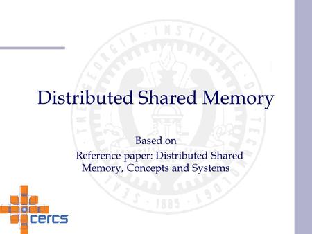 Distributed Shared Memory Based on Reference paper: Distributed Shared Memory, Concepts and Systems.