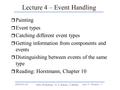 2004-01-30 MSc Workshop - © S. Kamin, U.Reddy Lect 4 - Events - 1 Lecture 4 – Event Handling r Painting r Event types r Catching different event types.