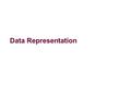 Data Representation. (in decimal) 321 How did we get these? 100 10 1 “Base-10” 10 2 10 1 10 0 3*100 + 2*10 + 1*1 Positions denote powers of 10 Digits.