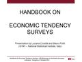 HANDBOOK ON ECONOMIC TENDENCY SURVEYS Presentation by Luciana Crosilla and Mauro Politi (ISTAT – National Statistical Institute, Italy) Handbook on Economic.