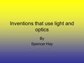 Inventions that use light and optics