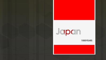 1000YEARS.  Geography  Made up of mountains and volcanoes rising out of the Pacific Ocean  Only 20% is flat land  Eat seafood because of their close.