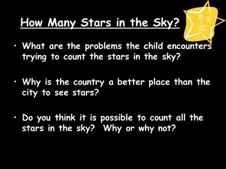 How Many Stars in the Sky? What are the problems the child encounters trying to count the stars in the sky? Why is the country a better place than the.