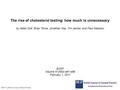 The rise of cholesterol testing: how much is unnecessary by Helen Doll, Brian Shine, Jonathan Kay, Tim James, and Paul Glasziou BJGP Volume 61(583):e81-e88.