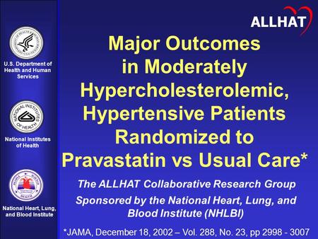 U.S. Department of Health and Human Services National Institutes of Health National Heart, Lung, and Blood Institute ALLHAT Major Outcomes in Moderately.