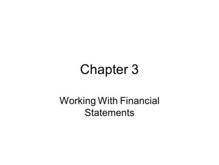 Chapter 3 Working With Financial Statements. Standardized Financial Statements Common-Size Balance Sheets –Compute all accounts as a percent of total.