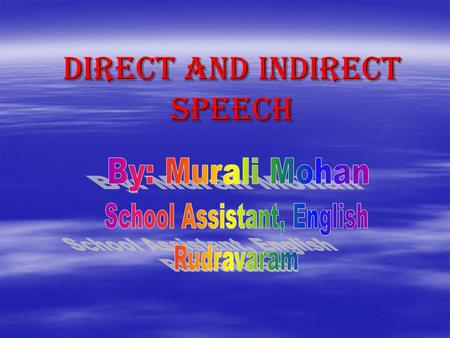 DIRECT AND INDIRECT SPEECH. DIRECT SPEECH CHARACTERISTICS:  It is original quotation of a talk  It is always placed between two quotation marks  It.