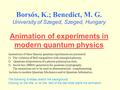 Borsós, K.; Benedict, M. G. University of Szeged, Szeged, Hungary Animation of experiments in modern quantum physics Animation of experiments in modern.