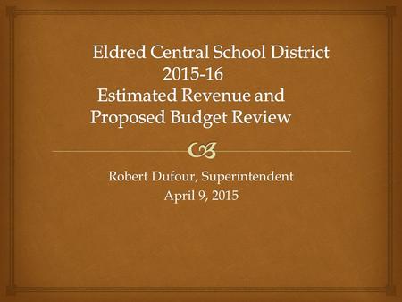 Robert Dufour, Superintendent April 9, 2015.   General aid to education, now called Foundation Aid, is not impacted by changes in enrollment  Foundation.