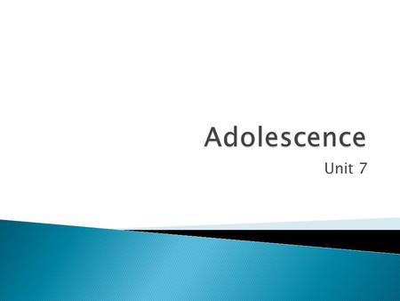 Unit 7.  Boys: ◦ Rapid growth ◦ Increase in muscle mass ◦ Development of the genitals ◦ Development of pubic, body, and facial hair ◦ First ejaculation.