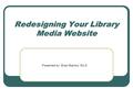 Redesigning Your Library Media Website Presented by: Brian Blanton, Ed.D.