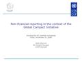 Non-financial reporting in the context of the Global Compact Initiative Worshop for GC member companies Tbilisi, November 19, 2008. Heidi Eterović GC Project.