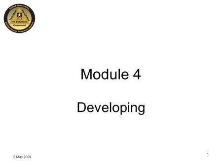 1 Module 4 Developing 5 May 2009. CHRM Life Cycle 21 Oct 2009 You are here.