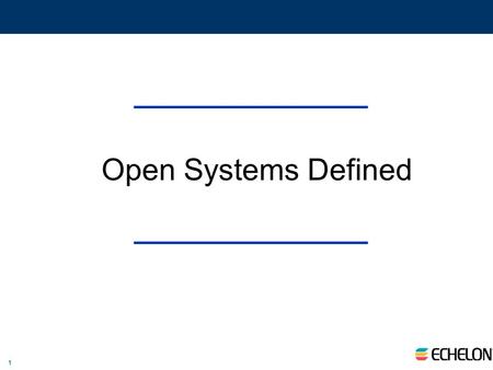 1 Open Systems Defined. 2 Some Definitions Open device - a control device with local intelligence which leverages the use of a standard, common protocol.