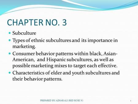 CHAPTER NO. 3 Subculture Types of ethnic subcultures and its importance in marketing. Consumer behavior patterns within black, Asian- American, and Hispanic.