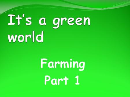 Farming Part 1. Starter We can buy a range of herbicides and pesticides from a garden centre. Why do we use them?