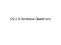 CS110 Database Questions. IDNAMEBIRTH YEARBIRTH MONTHHAIR COLOR 1Alice1991MarchBrunette 2Bob1982DecemberBrunette 3Carl1973AugustBlonde 4Daniella1960MayBlack.