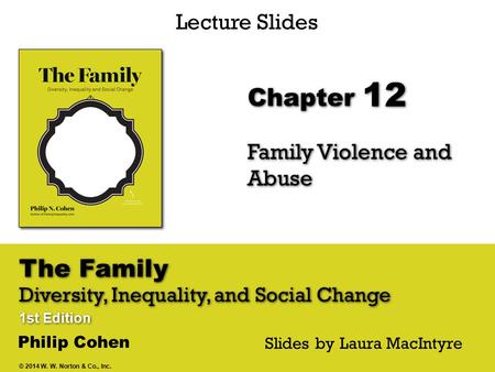 The Family Diversity, Inequality, and Social Change 1st Edition The Family Diversity, Inequality, and Social Change 1st Edition Chapter Lecture Slides.