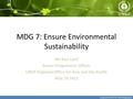 Environment for development MDG 7: Ensure Environmental Sustainability Mr Razi Latif Senior Programme Officer UNEP Regional Office for Asia and the Pacific.