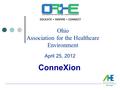 Ohio Association for the Healthcare Environment April 25, 2012 ConneXion.