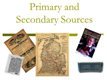 Primary and Secondary Sources