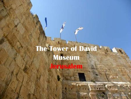 The Tower of David Museum Jerusalem This is the medieval citadel, known as the Tower of David, near the Jaffa Gate, the historic entrance to the Old.