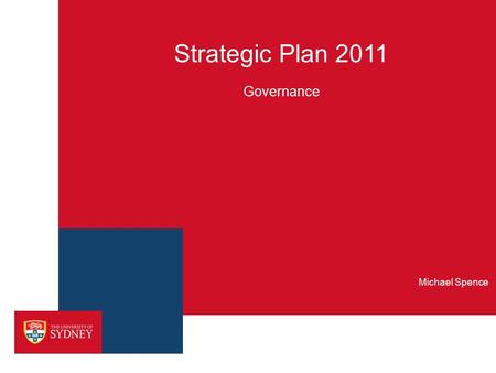 Strategic Plan 2011 Governance Michael Spence. ›teaching with research ›the disciplines with each other ›the University with its communities 2 engaged.