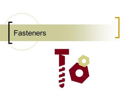 Fasteners.