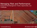  *connectedthinking Managing Risk and Performance Enterprise Risk Management Trends, Opportunities, and Challenges.