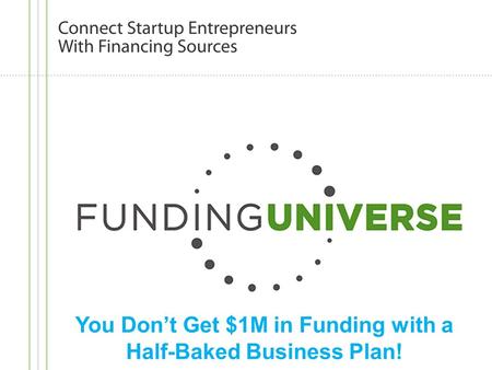 You Don’t Get $1M in Funding with a Half-Baked Business Plan!