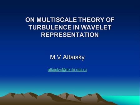 ON MULTISCALE THEORY OF TURBULENCE IN WAVELET REPRESENTATION M.V.Altaisky