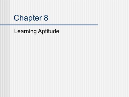 Chapter 8 Learning Aptitude. Purposes for Assessing Learning Aptitudes Identification of level of intellectual performance Evaluation of adaptive behavior.