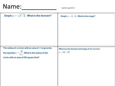 Name:__________ warm-up 10-2. Details of the Day EQ: How do we work with expressions and equations containing radicals? I will be able to…. Activities: