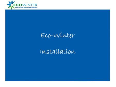 Eco-Winter Installation. – Step 1 – Mount Eco-bypass to water heater.