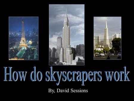 By, David Sessions. Buildings come in many shapes and sizes The tallest buildings in the city are called skyscrapers.